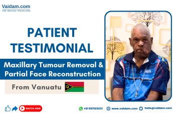 Patient from Vanuatu Undergoes Successful Face Tumour Surgery in India with Support from Vaidam Health