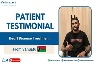 Treatment of Severe Heart Conditions in India | Patient from Vanuatu