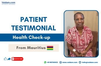 Health Checkup in India: Mauritius Patient Story