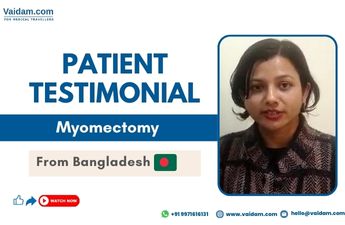 Patient From Bangladesh | Happy With Successful Myomectomy Surgery