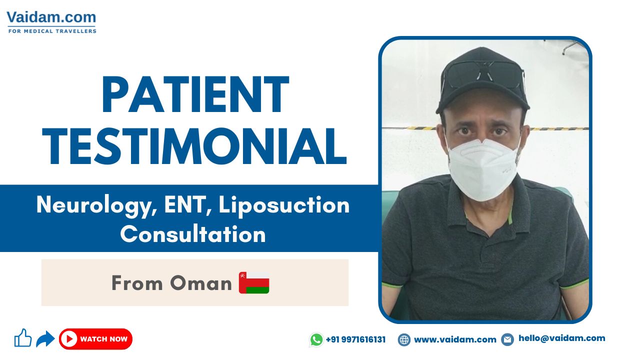 Neurological Consultation in Thailand | Patient from Oman shares his happy experience with Vaidam