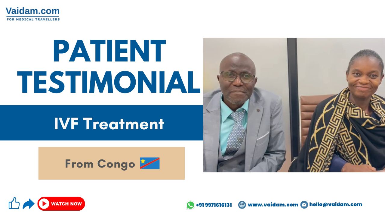 Vaidam Health Services has helped a Congolese couple with IVF treatment in India.